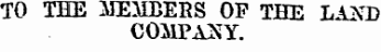 10 THE MEMBERS OP THE LAXD COMPANY.