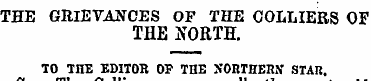 THE GRIEVANCES OF THE COLLIERS OF THE NO...