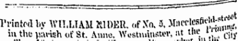 1'rintPd by WILLIAM WDER. of Xo. 5, Macrlcufl^^. m the parish of St. Anne, Westminster, at the i citJ , ¦ »