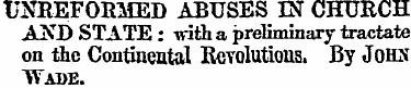 UNREFORMED ABUSES IN CHURCH AND STATE : ...