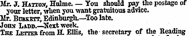Mr. J. HAiro-f, Hulme. — You should pay ...