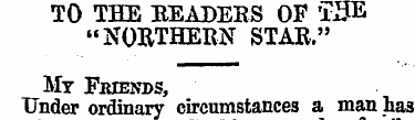TO THE READERS OF TIJE " NORTHERN STAR."...