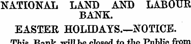 NATIONAL LAND AND LABOUR BANK. EASTER HO...