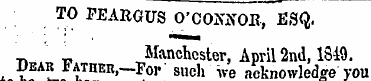 TO FEARGUS O'CONNOR, ESQ. •n . r. Manche...
