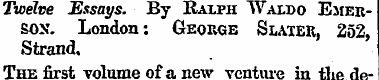 Twelve Essays. By Ralph Waldo Emerson. L...