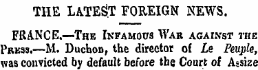 THE LATENT FOREIGN NEWS. FRANCE.—-The In...