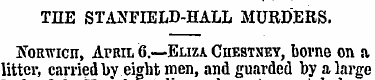 THE STANFIELD-HALL MURDERS. NoRwicn, Apr...