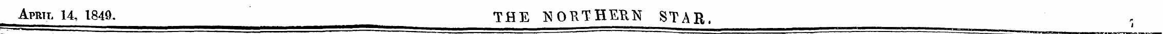 April 14, 1849. ' — THE NORTHERN STAR,
