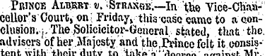 Prince Albr-st v. Strasok .—In the Yice-...