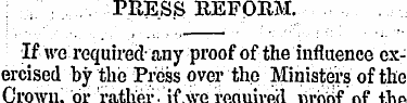 . - ,. ' : PRESS REFORM. If we required-...