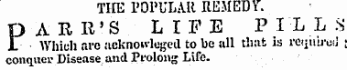 [ TIIE POPULAR REMEDY. DARK'S LIFE PI'-LLS jL Which are acknowleged to be all that is retmuMiJ • conquer Disease and Prolong Life.