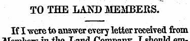 TO THE LAND MEMBERS. If I -were to answe...