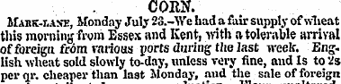 . CORN. Mar-c-t,an*e , Monday July 23.-"...