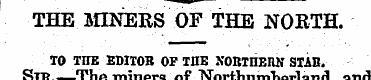 THE MINERS OF THE NORTH. TO TIIE EDITOR ...