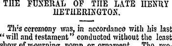 THE FUNERAL OF THE LA. TE HENRY UETHERIN...