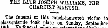 THE LATE JOSEPH WILLIAMS, THE CHARTIST M...