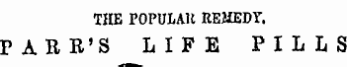 THE rOPULAU REMEDY. P ARK'S LIFE PILLS