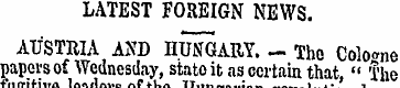 LATEST FOREIGN NEWS. AUSTRIA AND HUNGARY...