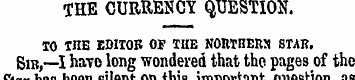 THE CURRENCY QUESTION. TO THE EDITOR OF ...