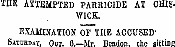 THE ATTEMPTED PARRICIDE AT CHISWICK. EXA...