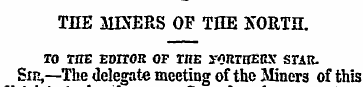 THE MINERS OF THE NORTH. TO THE EDITOR O...