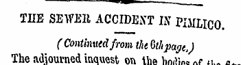 THE SEWEB ACCIDENT IX PIMLICO. (Continue...