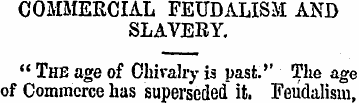 COMMERCIAL FEUDALISM AND SLAVERY. " The ...
