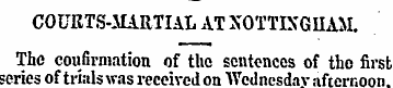 COURTS-MARTIAL AT NOTTINGHAM. Thc confir...