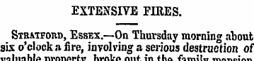 EXTENSITE FIRES. StcBATFonD, Essex.—On T...