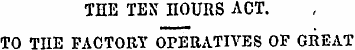 THE TEN IIOURS ACT. TO TTTE FACTORY OPER...