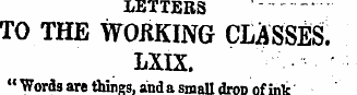 LETTERS TO THE WOKKING CLASSES. LXIX. " ...