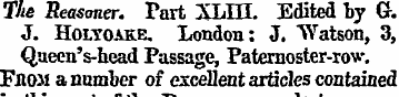 The Reasoner. Part XLHL Edited by Gk J. ...