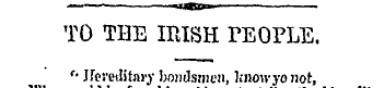 TO THE IRISH TEOFLE. '• Hereditary bonds...