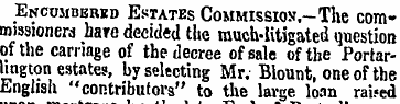 Encumubrbd Estates Commission.—The commi...