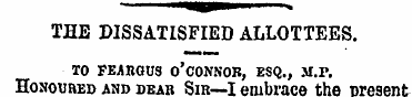 THE DISSATISFIED ALLOTTEES. TO FEARGUS O...