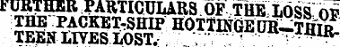 FURTHER .PARTICULARS OF THE LOSS OP THE ...