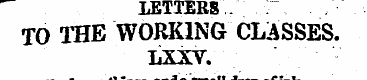 LETTERS . X . TO THE WORKING CLASSES. LX...