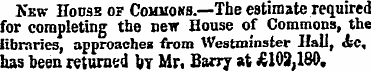 New House of Comuoks.—The estimate requi...