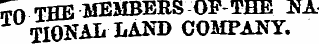 rrn THE MEMBERS OF-THE NA TIONAL LAND CO...
