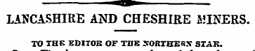 LANCASHIRE AND CHESHIRE MINERS. TO THE E...