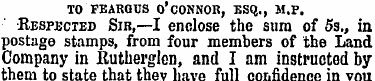 TO FEARGUS O'CONNOR , ESQ., M.P. Respect...