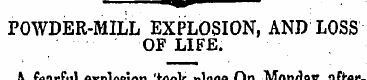 -** ¦ * * POWDER-MILL EXPLOSION, AND LOS...