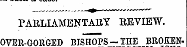 . PARLIAMENTARY REVIEW. OVER-GORGED BISH...