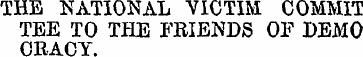 THE NATIONAL VICTIM COMMIT TEE TO THE FR...