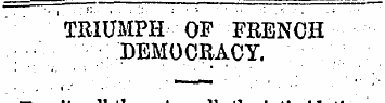 TRIUMPH OF FRENCH DEMOCRACY. Despite all...