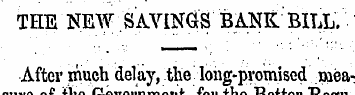 THE NEW SAVINGS BANK BILL. After much de...