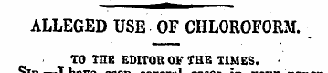 ALLEGED USE OF CHLOROFORM. TO THE EDITOR...