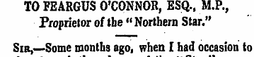 TO FEARGUS O'CONNOR, ESQ., M.P., Proprie...