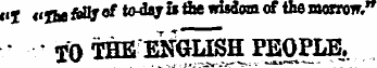 «I fi^fU^tft^daytsAe of the morrow. TO THE ENGLISH PEOPLE.