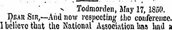 x Todmorden, May 17, 1S50. Deaii Sir,—Ah...